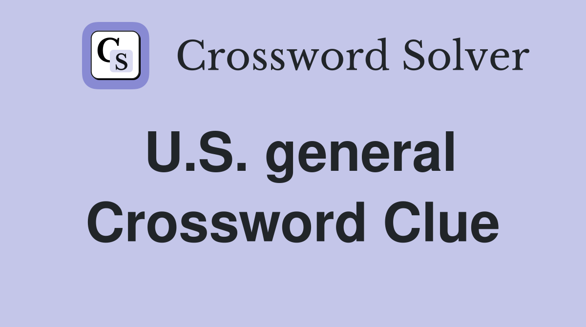 U.S. general Crossword Clue