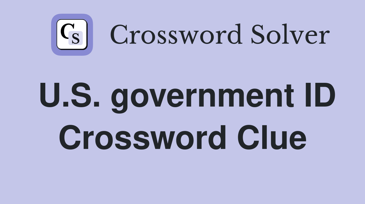 U.S. government ID Crossword Clue