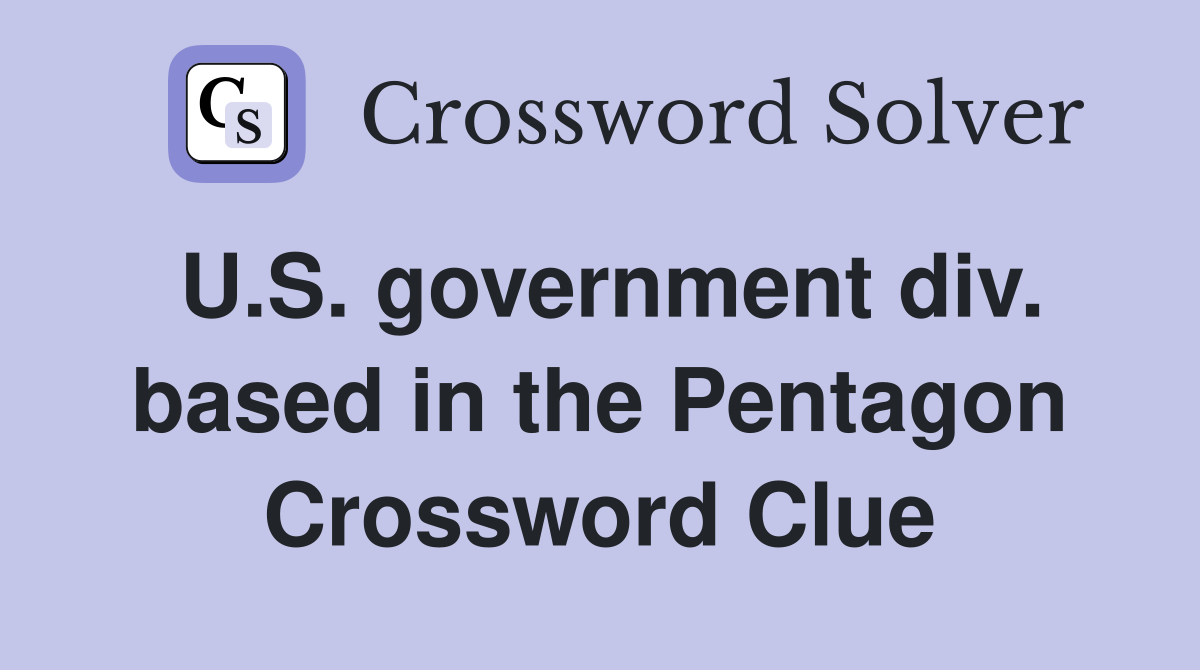 U.S. government div. based in the Pentagon Crossword Clue