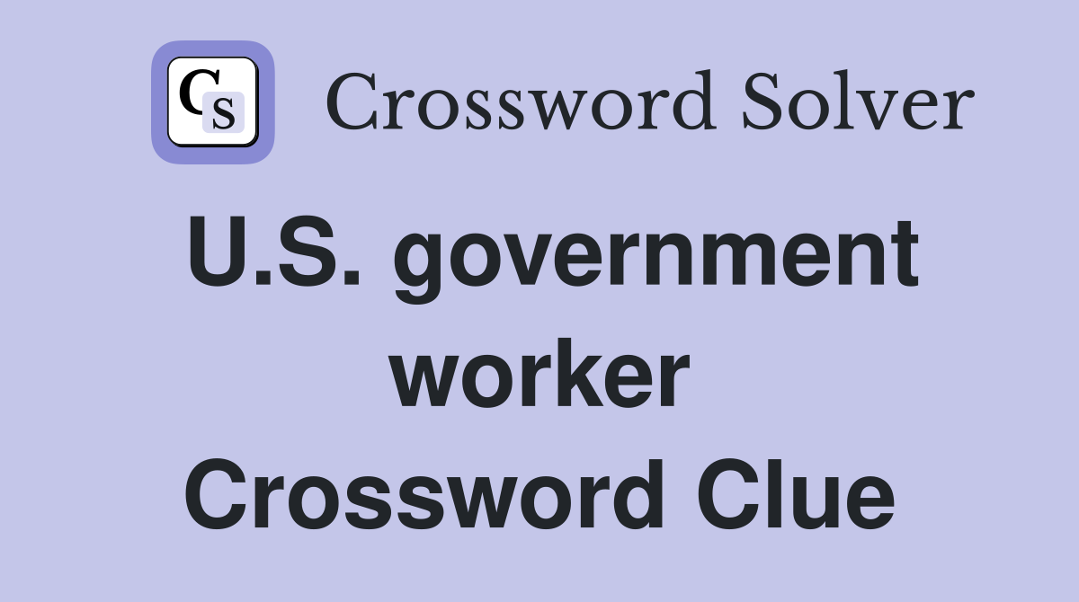 U.S. government worker Crossword Clue