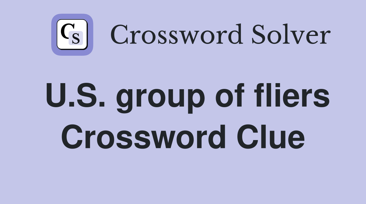 U.S. group of fliers Crossword Clue