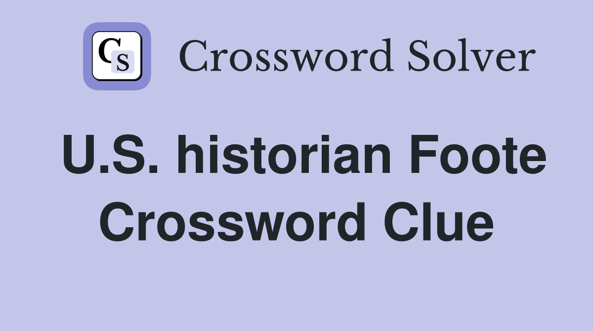 U.S. historian Foote Crossword Clue