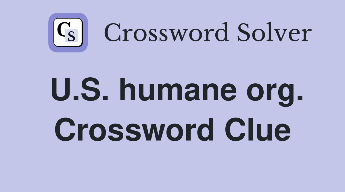 U.S. humane org. Crossword Clue