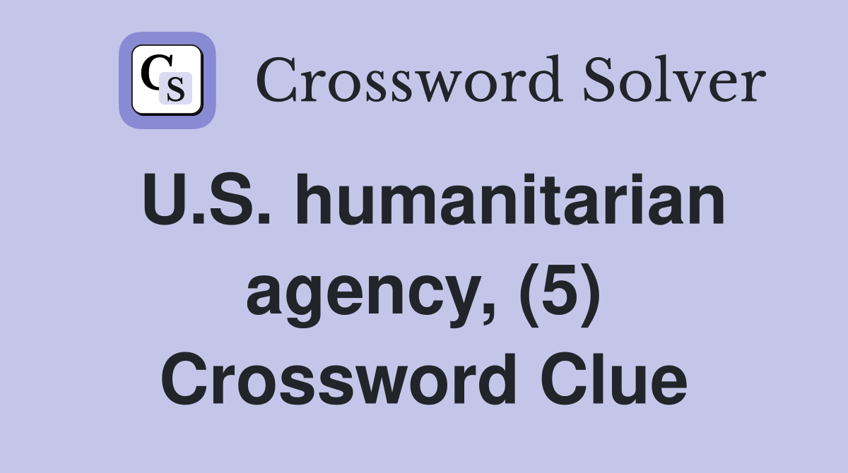 U.S. humanitarian agency, (5) Crossword Clue