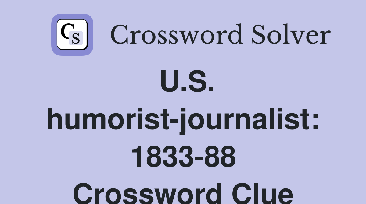 U.S. humorist-journalist: 1833-88 Crossword Clue