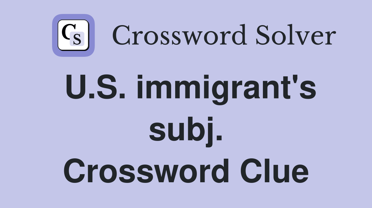 U.S. immigrant's subj. Crossword Clue