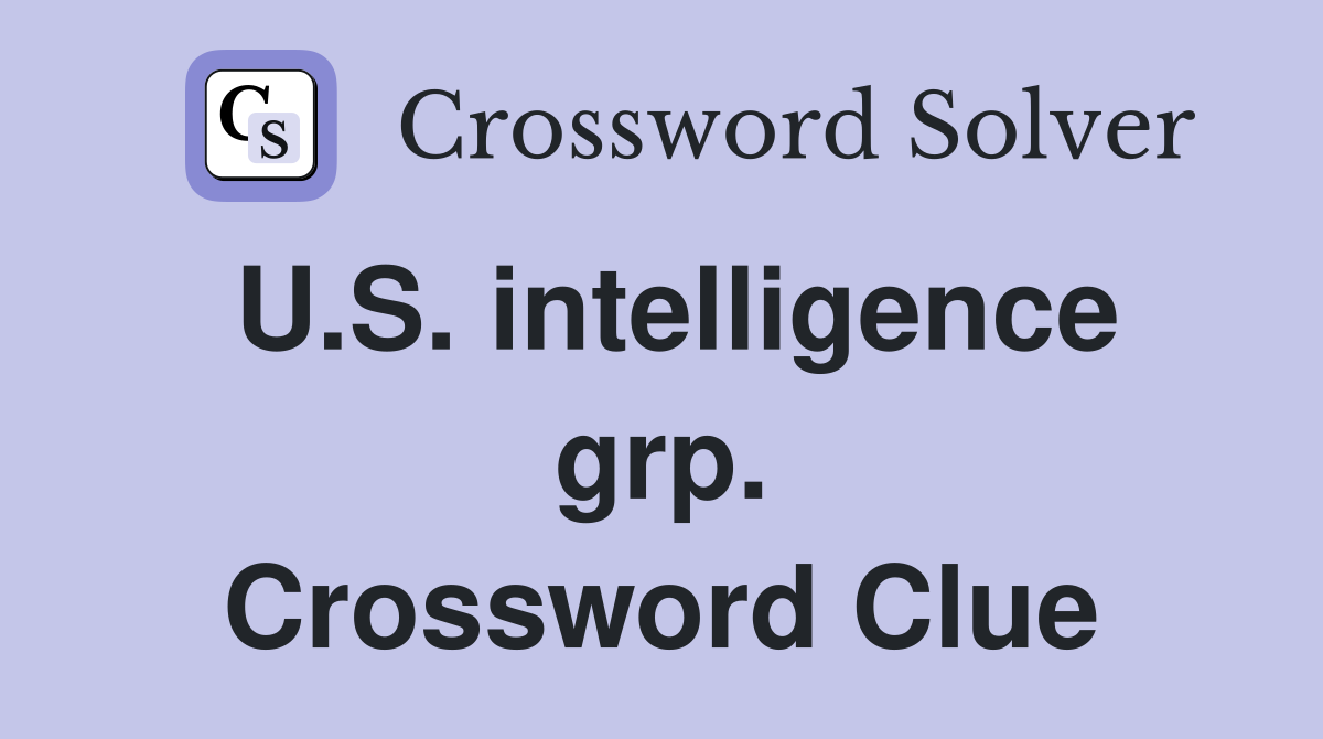 U.S. intelligence grp. Crossword Clue