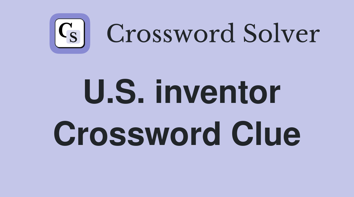 U.S. inventor Crossword Clue