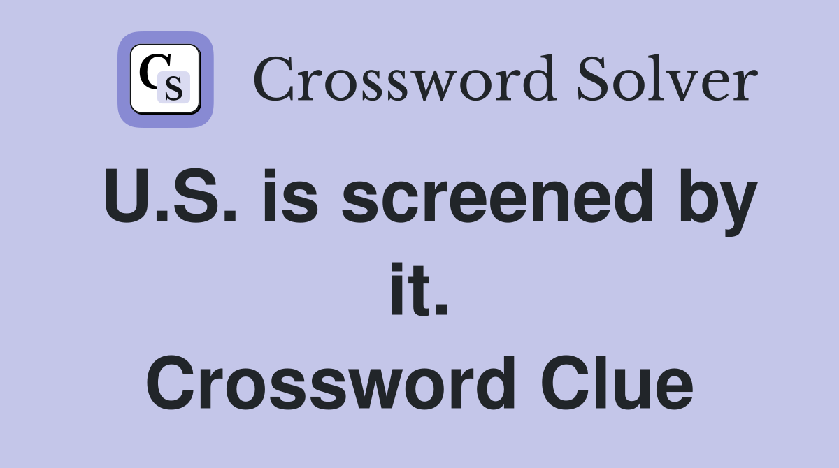 U.S. is screened by it. Crossword Clue