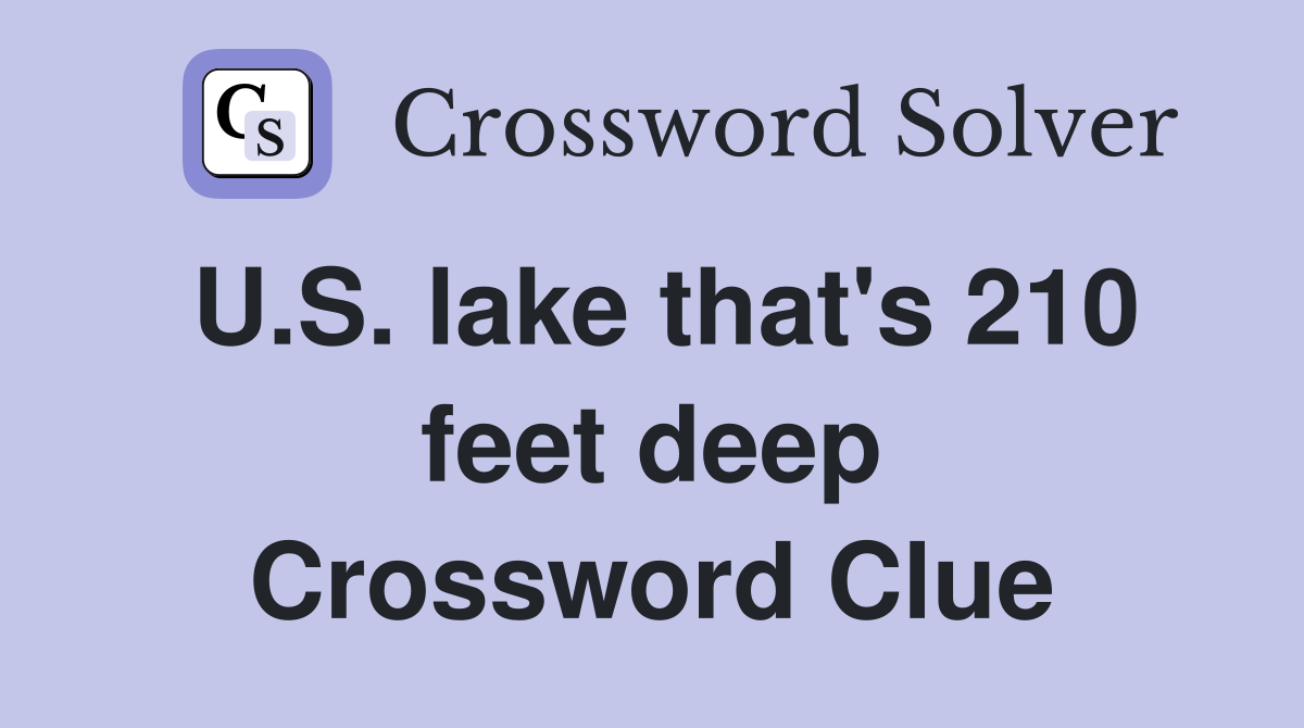 U.S. lake that's 210 feet deep Crossword Clue