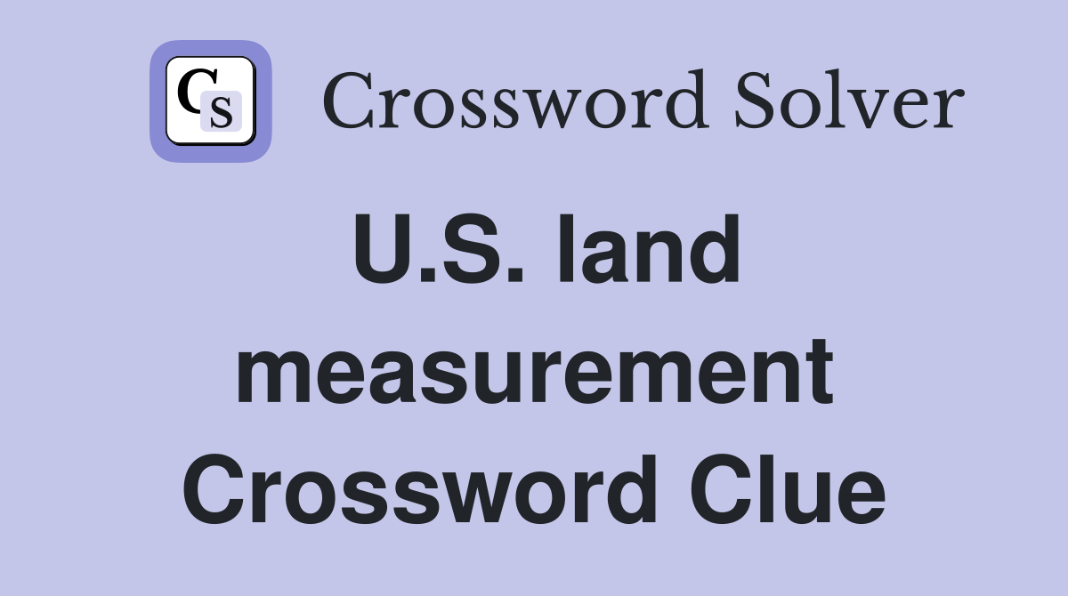 U.S. land measurement Crossword Clue