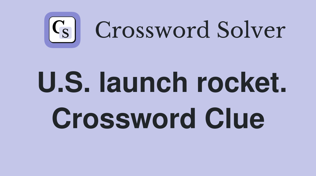 U.S. launch rocket. Crossword Clue