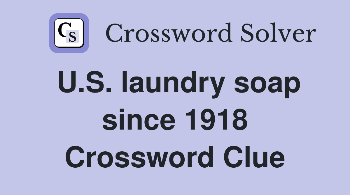 U.S. laundry soap since 1918 Crossword Clue