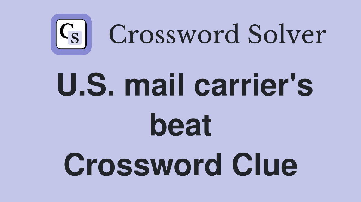 U.S. mail carrier's beat Crossword Clue