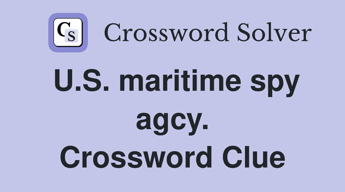 U.S. maritime spy agcy. Crossword Clue