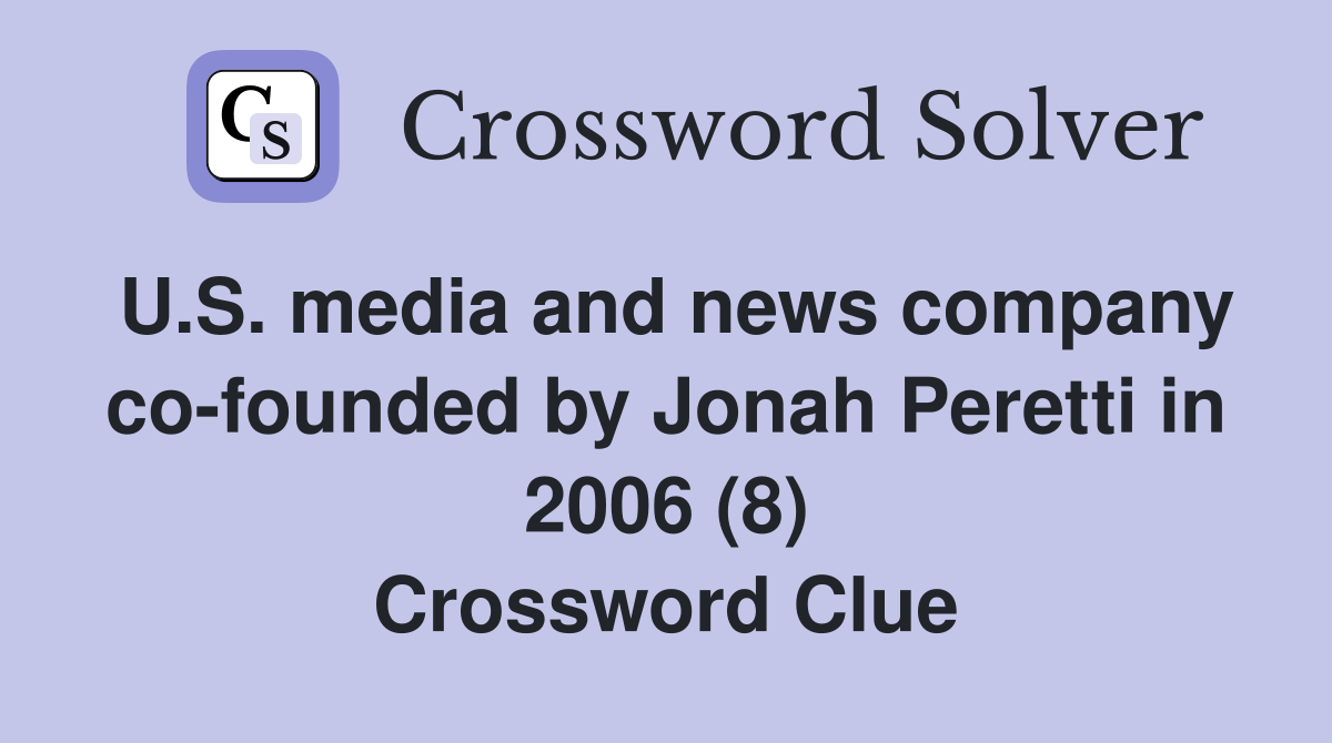 U.S. media and news company co-founded by Jonah Peretti in 2006 (8) Crossword Clue