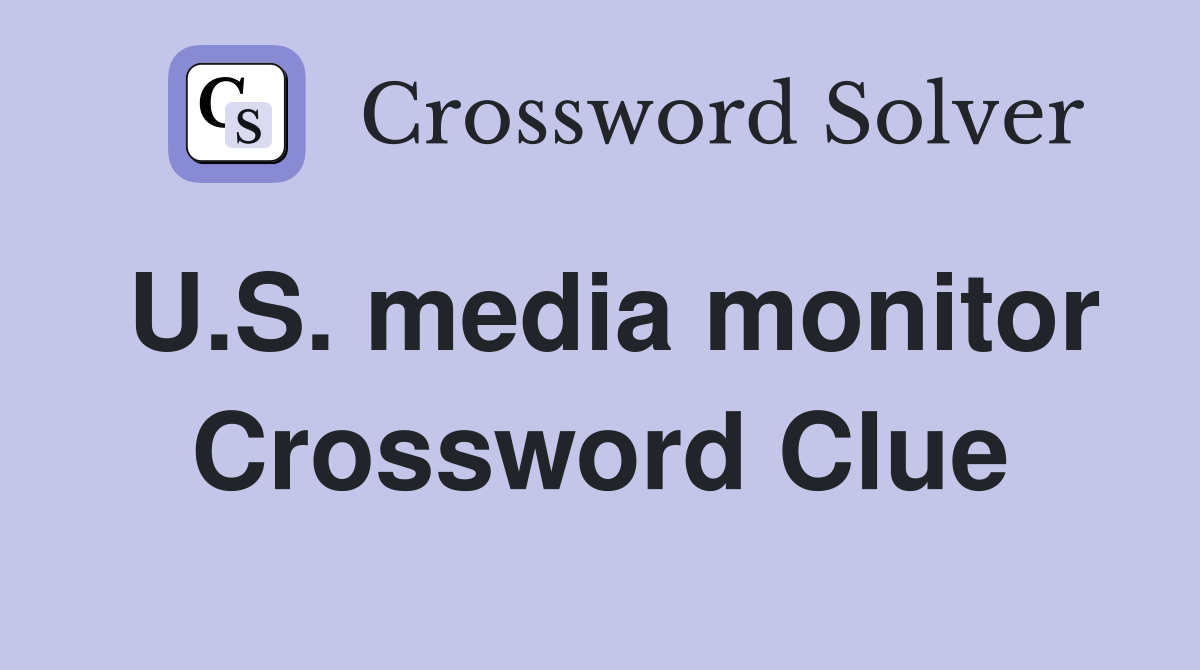 U.S. media monitor Crossword Clue