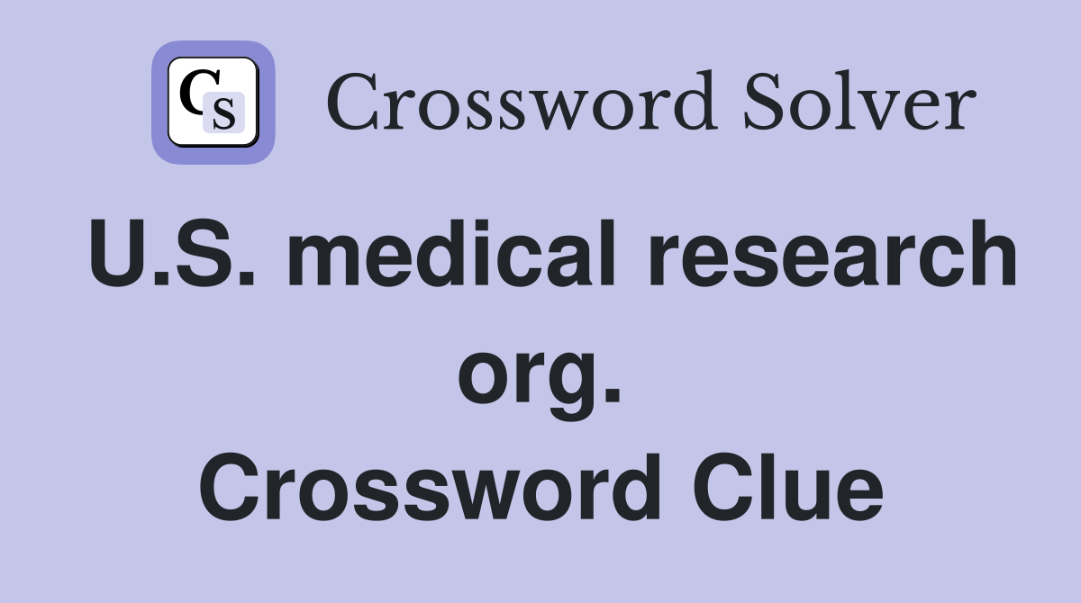 U.S. medical research org. Crossword Clue