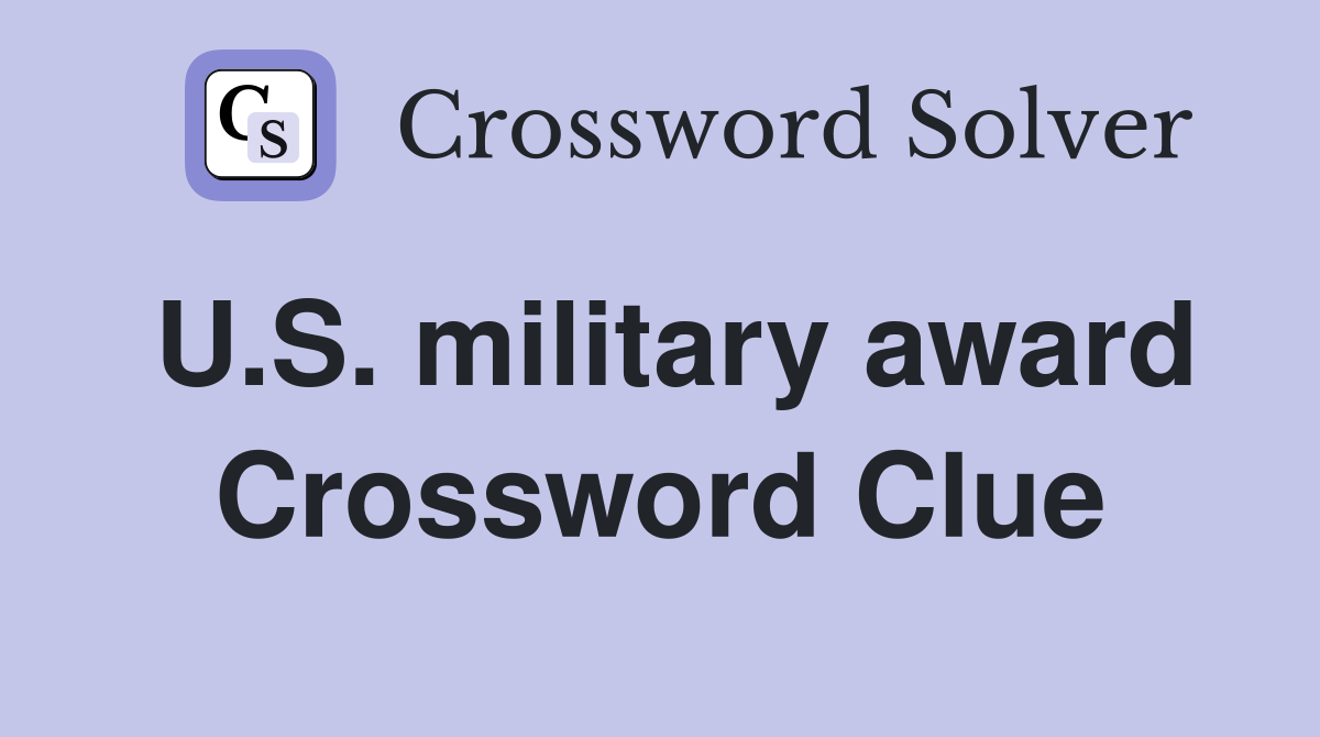 U.S. military award Crossword Clue