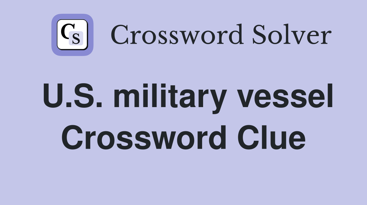 U.S. military vessel Crossword Clue