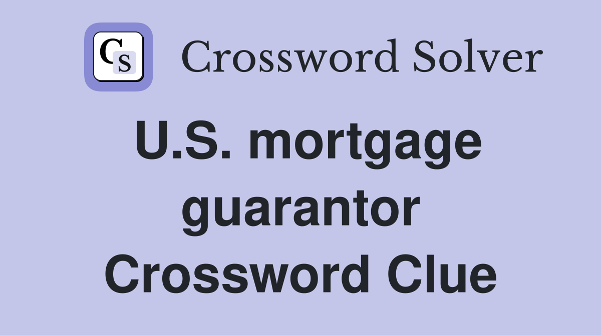 U.S. mortgage guarantor Crossword Clue