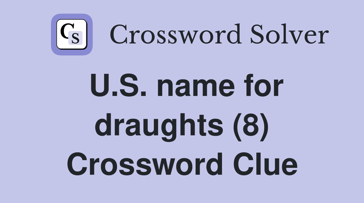 U.S. name for draughts (8) Crossword Clue