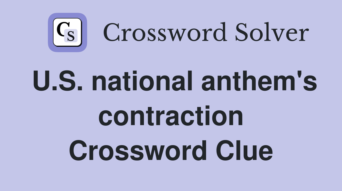 U.S. national anthem's contraction Crossword Clue