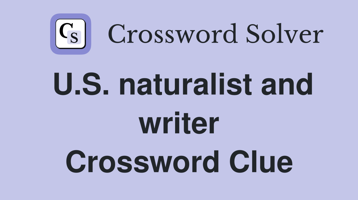 U.S. naturalist and writer Crossword Clue
