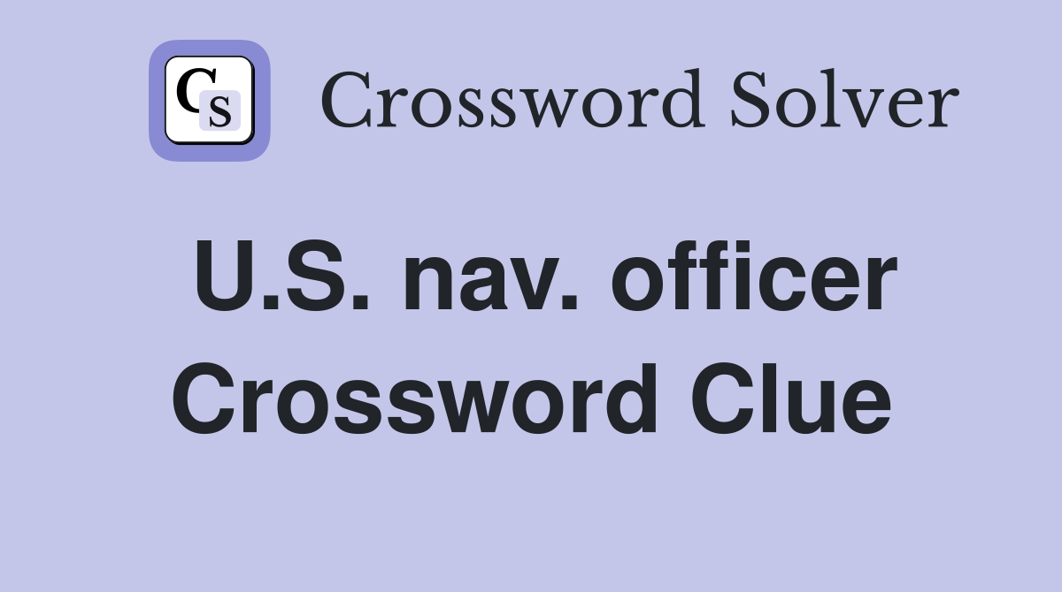 U.S. nav. officer Crossword Clue