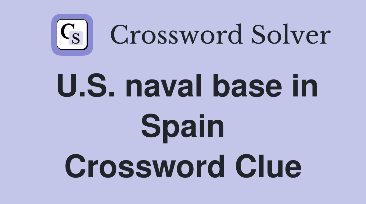 U.S. naval base in Spain Crossword Clue
