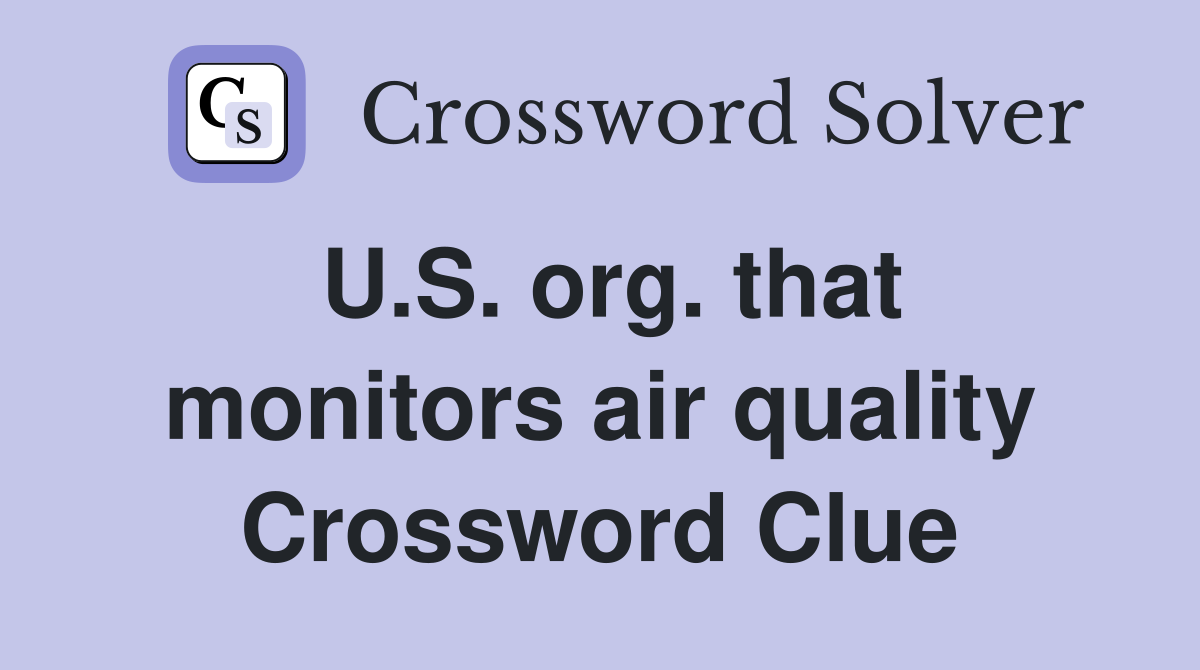 U.S. org. that monitors air quality Crossword Clue