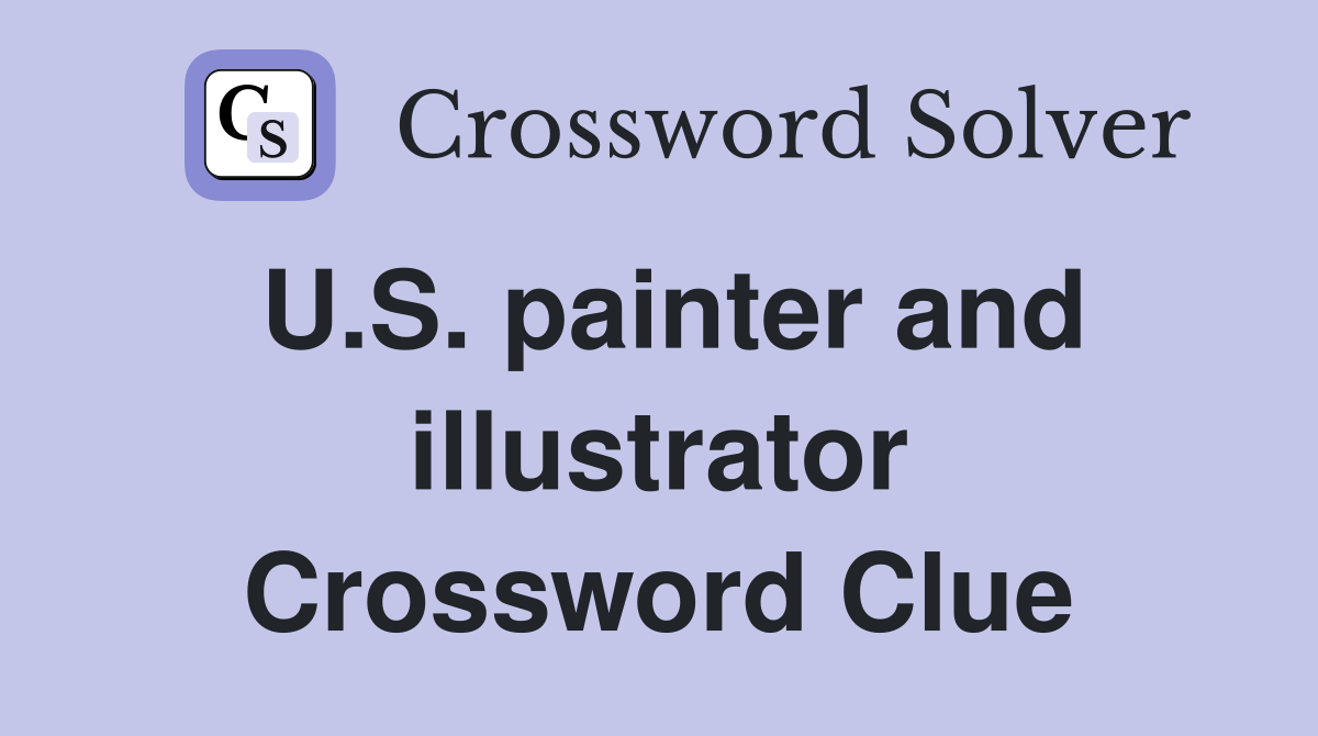 U.S. painter and illustrator Crossword Clue