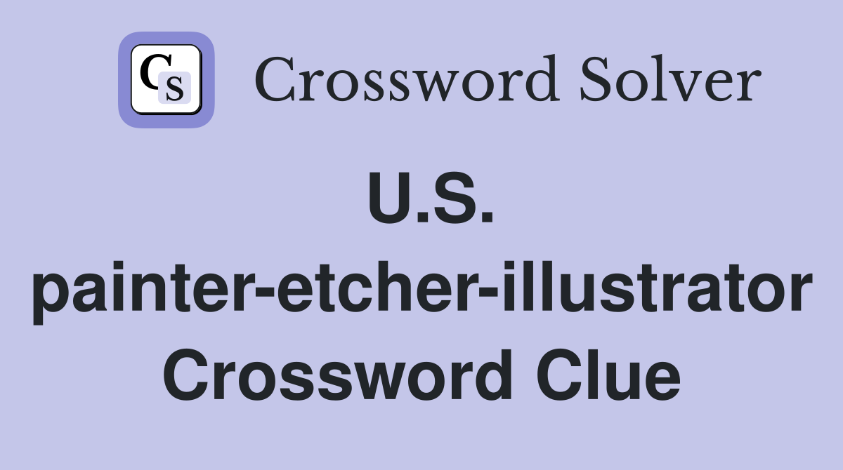 U.S. painter-etcher-illustrator Crossword Clue