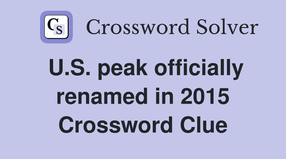 U.S. peak officially renamed in 2015 Crossword Clue