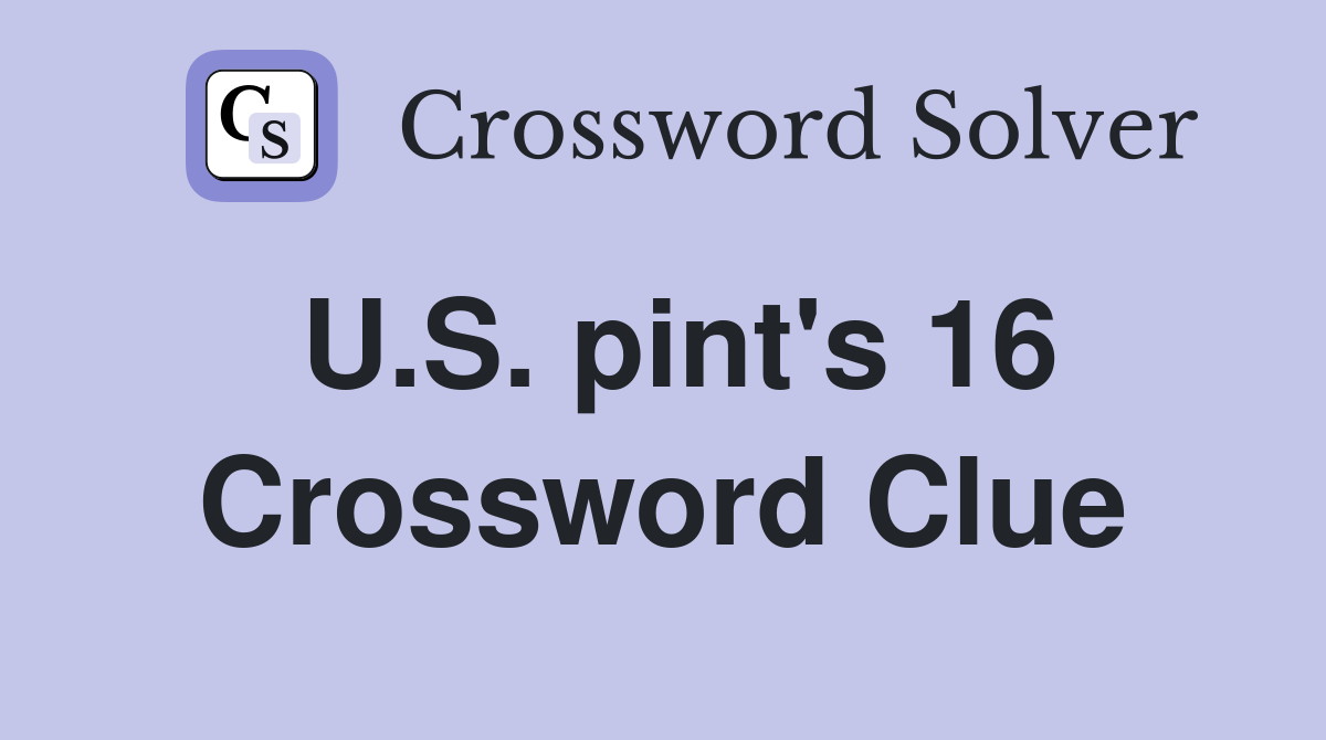 U.S. pint's 16 Crossword Clue