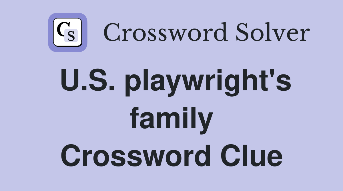 U.S. playwright's family Crossword Clue