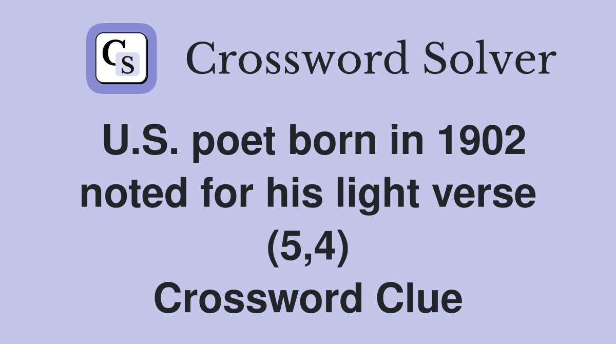 U.S. poet born in 1902 noted for his light verse (5,4) Crossword Clue