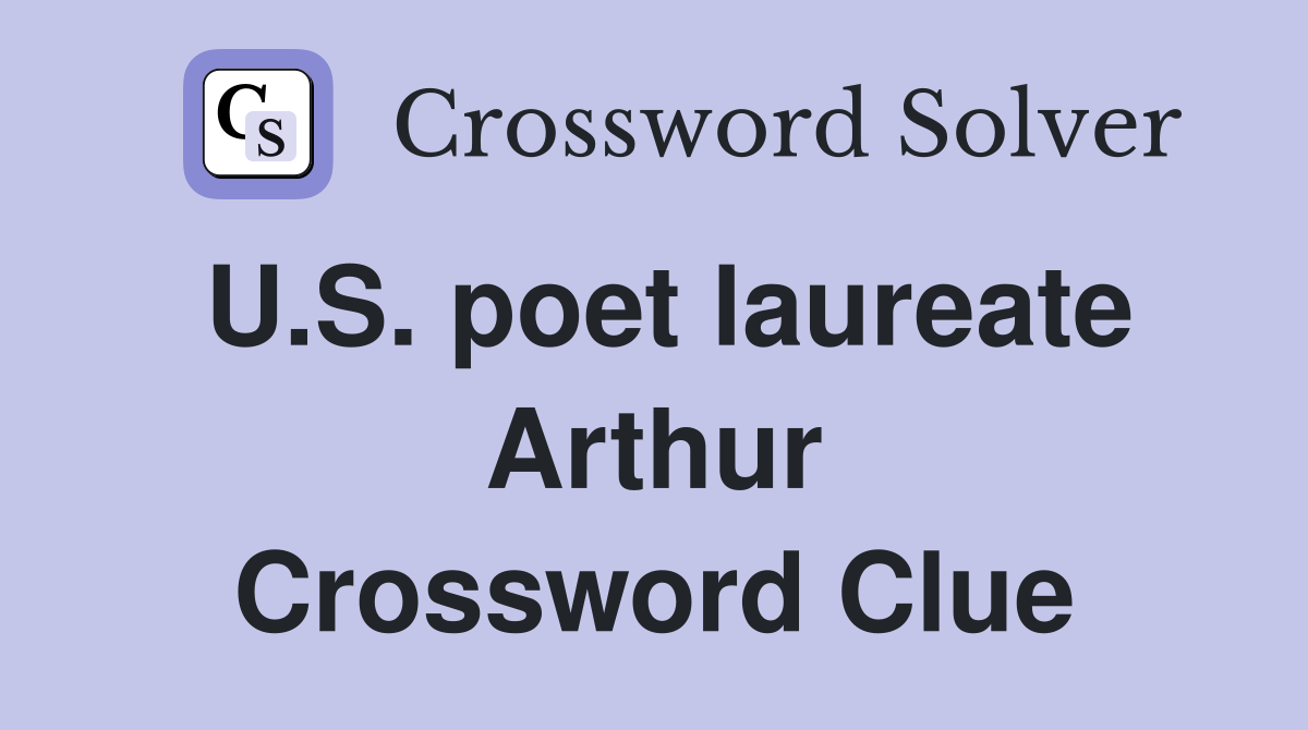 U.S. poet laureate Arthur Crossword Clue