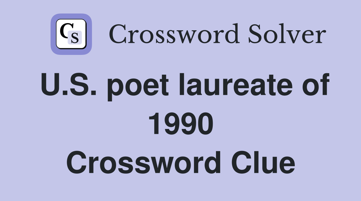 U.S. poet laureate of 1990 Crossword Clue