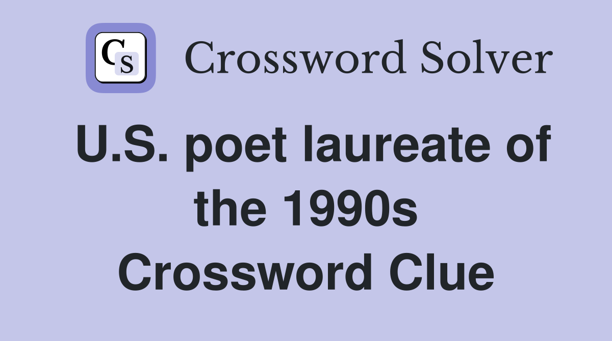 U.S. poet laureate of the 1990s Crossword Clue