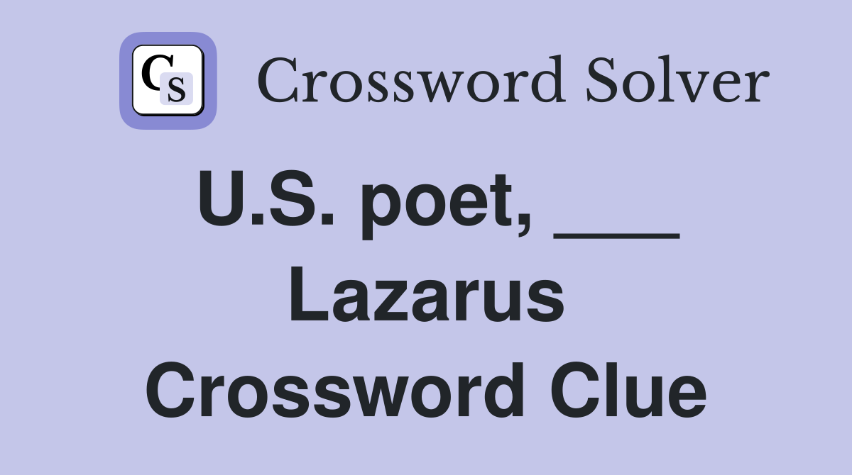 U.S. poet, ___ Lazarus Crossword Clue