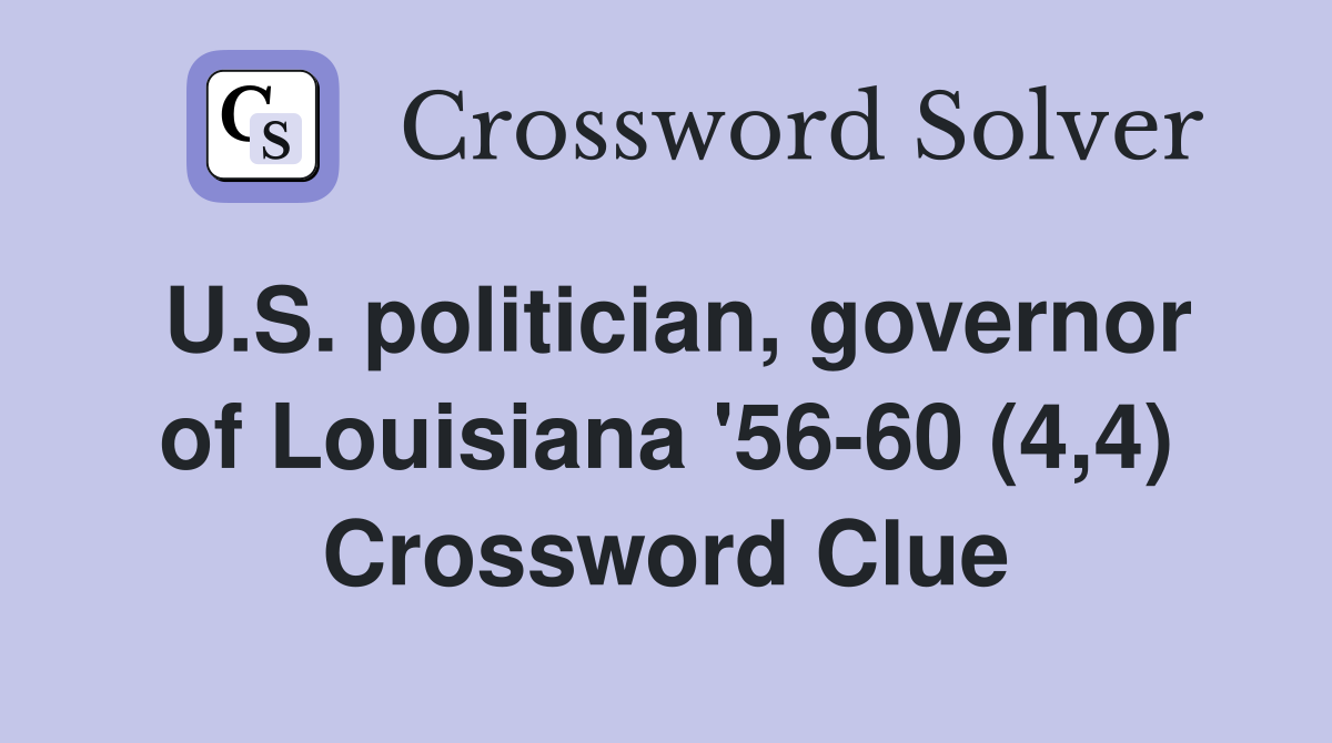 U.S. politician, governor of Louisiana '56-60 (4,4) Crossword Clue