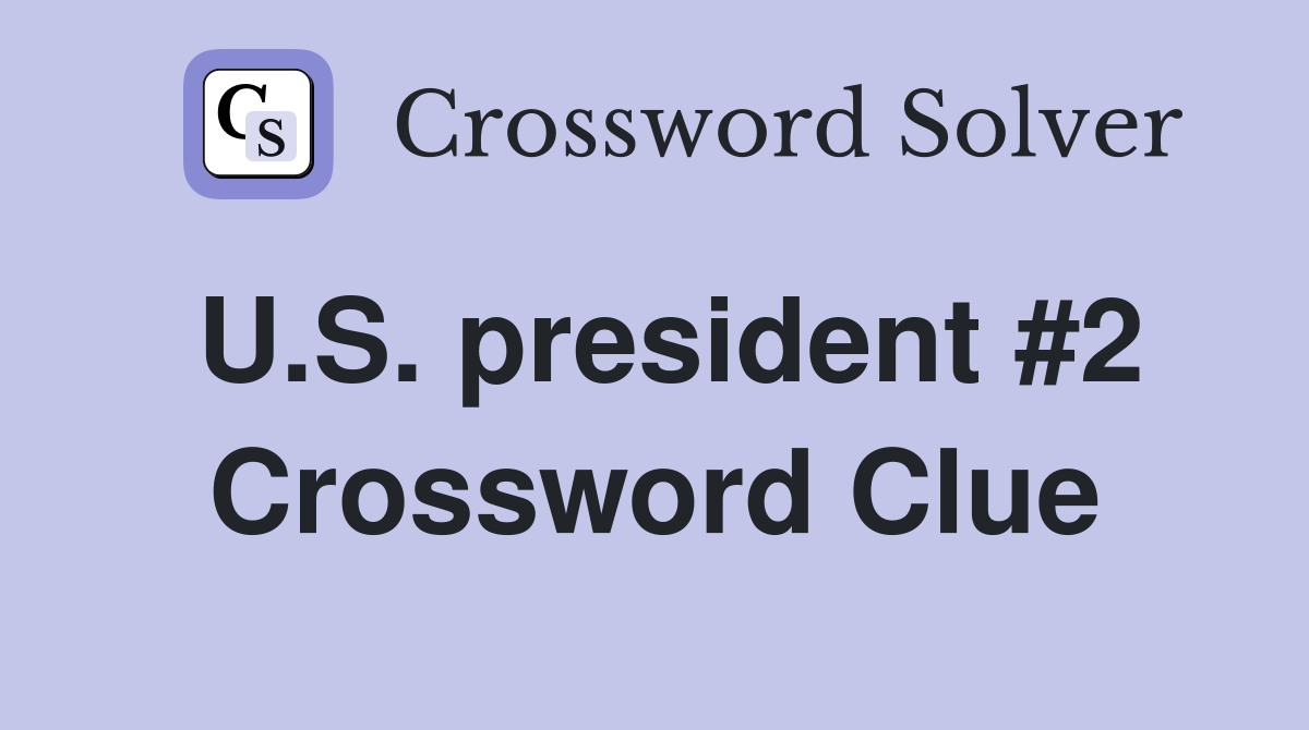 U.S. president #2 Crossword Clue