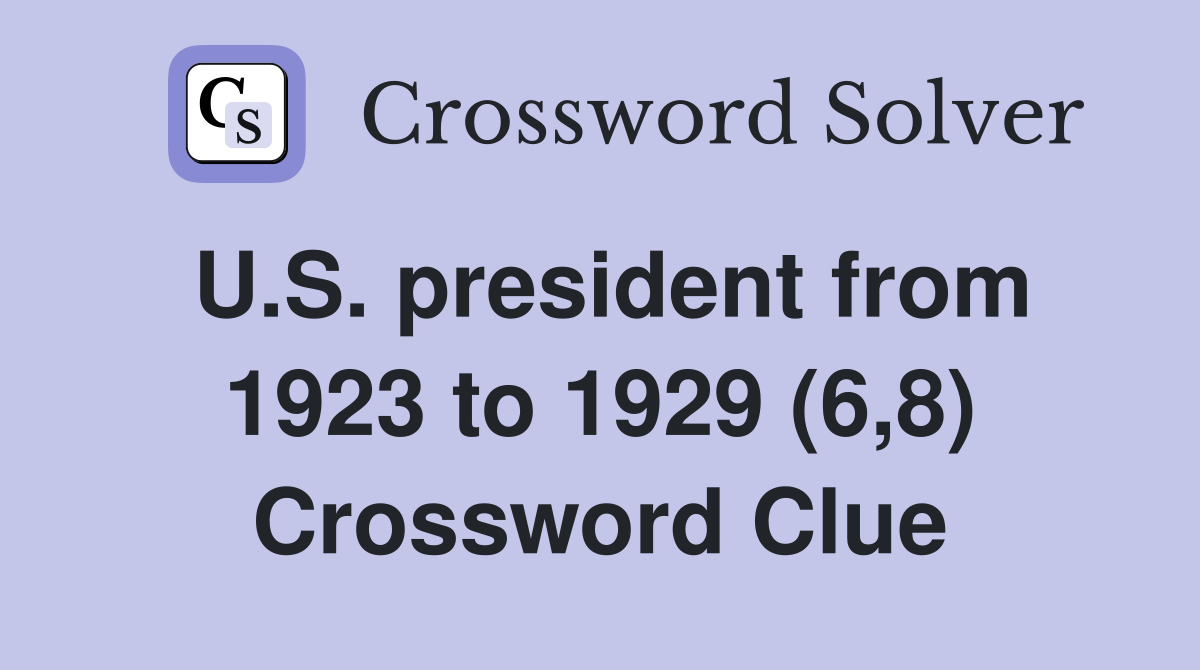 U.S. president from 1923 to 1929 (6,8) Crossword Clue