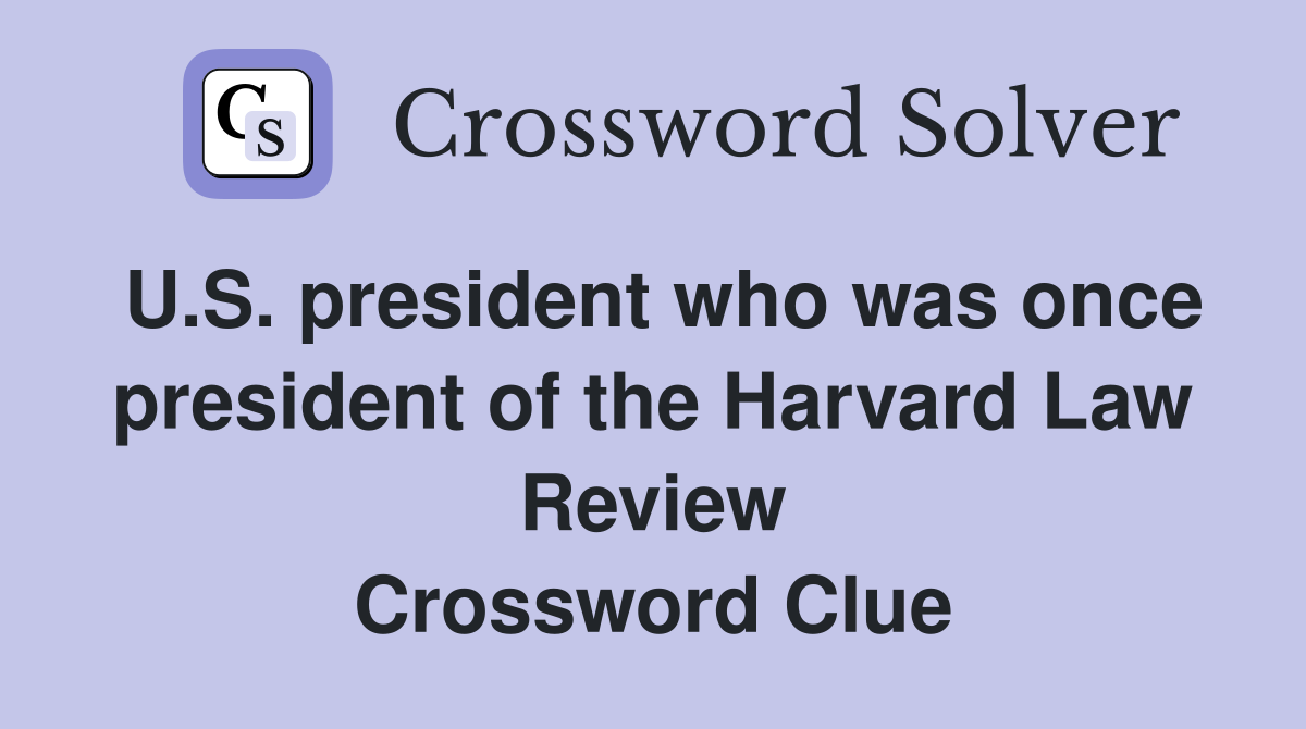U.S. president who was once president of the Harvard Law Review Crossword Clue