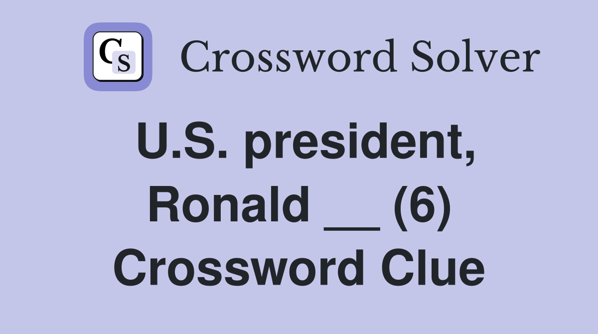 U.S. president, Ronald __ (6) Crossword Clue