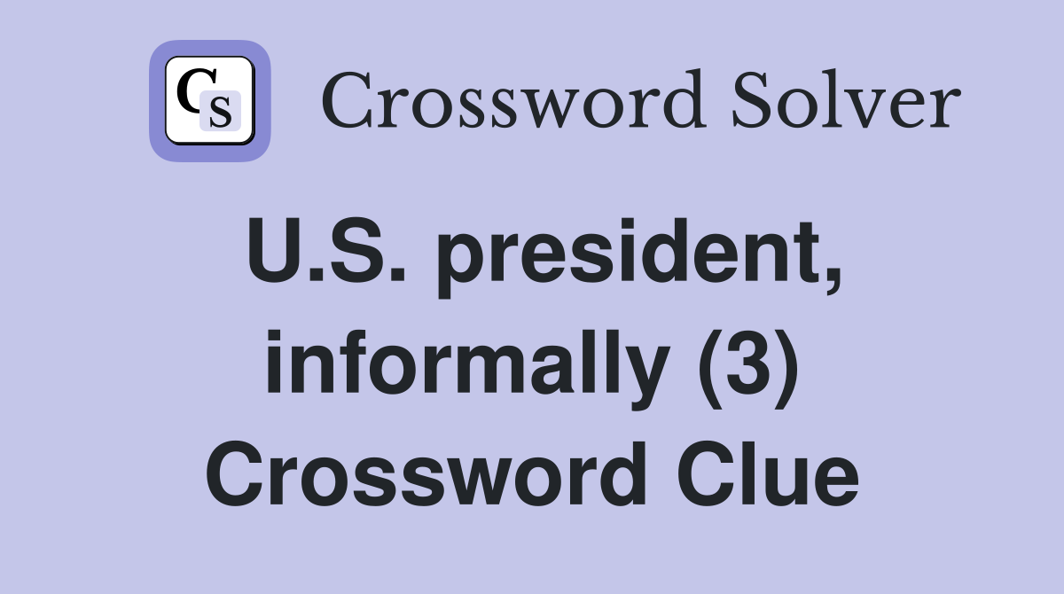 U.S. president, informally (3) Crossword Clue