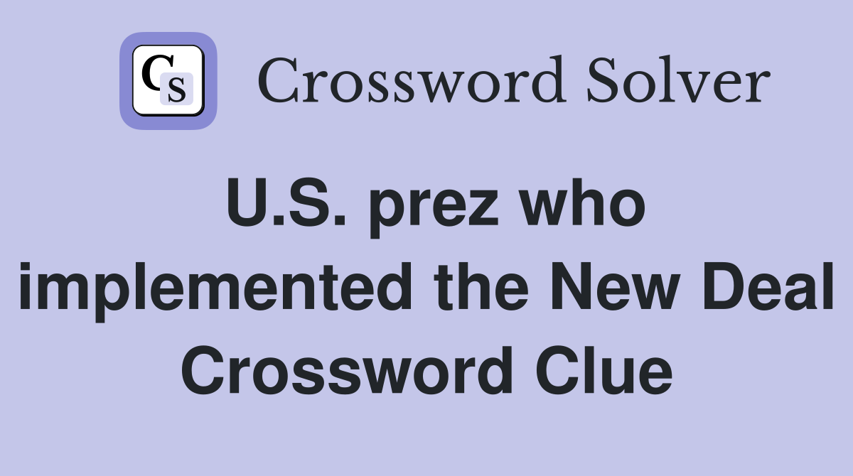 U.S. prez who implemented the New Deal Crossword Clue