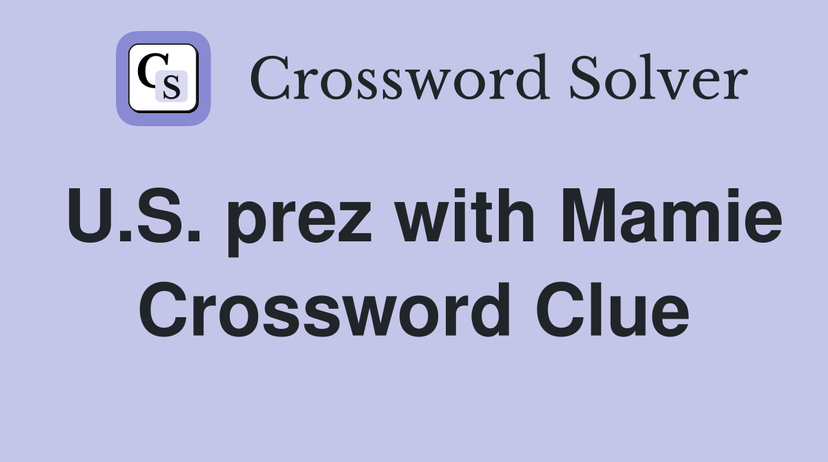 U.S. prez with Mamie Crossword Clue