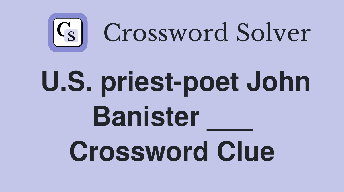 U.S. priest-poet John Banister ___ Crossword Clue